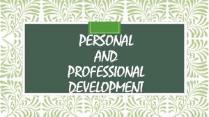 Personal and Professional Development