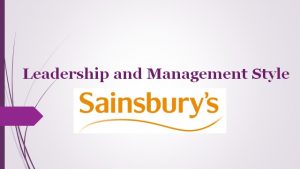 Sainsbury Plc Leadership and Management Style