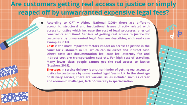 Are customers getting real access to justice or simply reaped off by unwarranted expensive legal fees