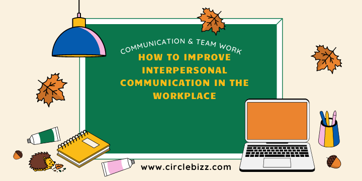 How to Improve Interpersonal Communication in the Workplace