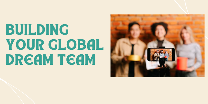 Building Your Global Dream Team
