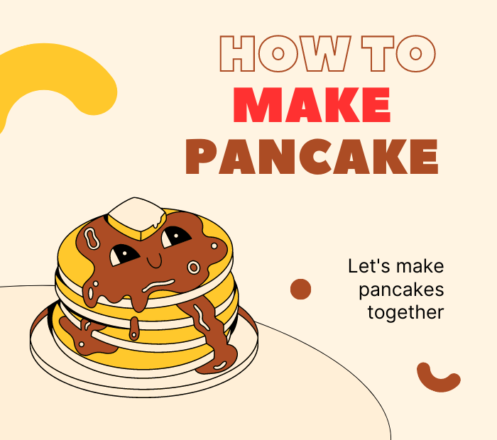 HOW TO make pancakes