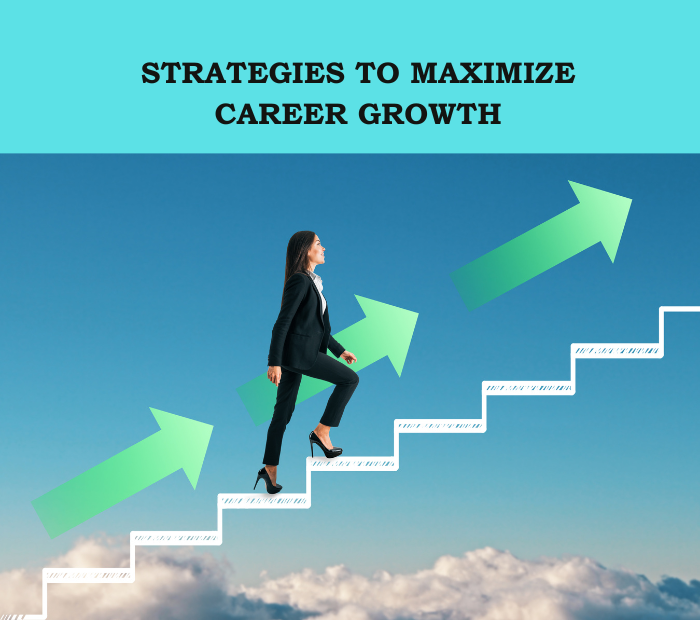 5 Strategies to Maximize Career Growth